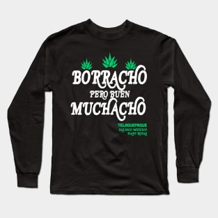 Borracho pero buen muchacho Long Sleeve T-Shirt